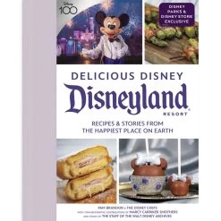 Delicious Disney – Disneyland: Recipes And Stories From The Happiest Place On Earth – Disney100